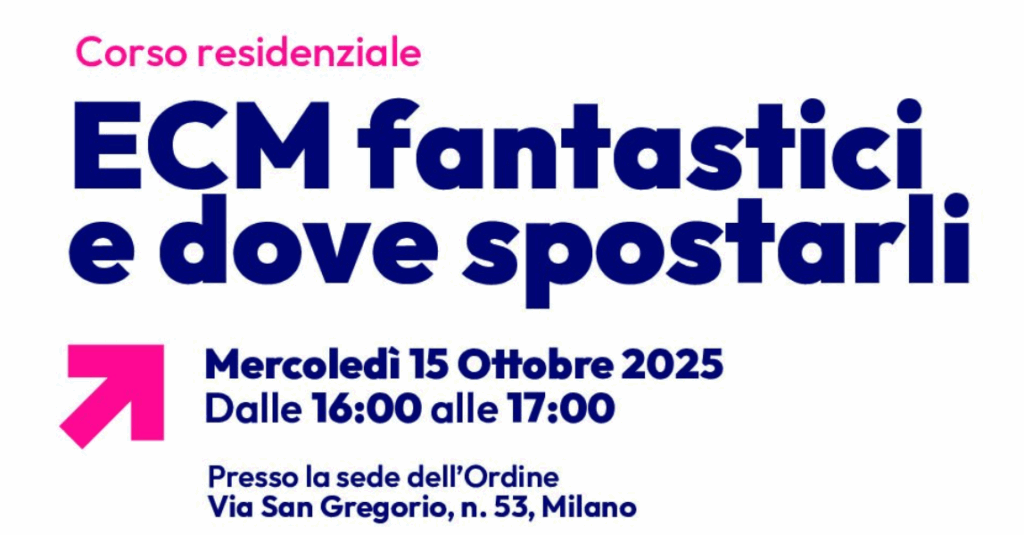 Corso residenziale “ECM fantastici e dove spostarli” LIVE EDITION + Sportello di consulenza ECM in presenza